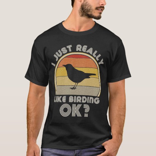 Retro Bird Watch Ornithologie ich gerade wirkl T-shirt (Voorkant)