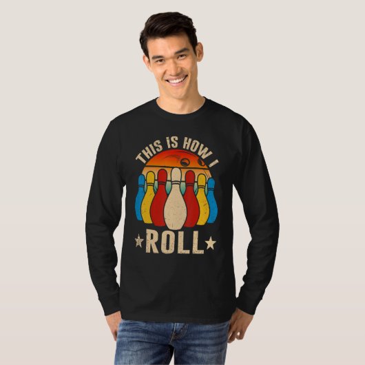 Retro Bowling Bowler   This Is How I Roll T-shirt (Voorkant volledig)