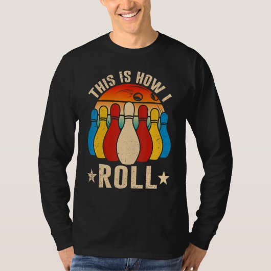 Retro Bowling Bowler   This Is How I Roll T-shirt (Voorkant)