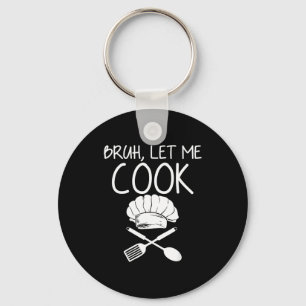 Retro Bruh Laat Me Koken Meme Grappig Laat Hem Kok Sleutelhanger