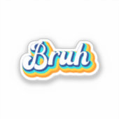 Retro Bruh Sticker (Voorkant)