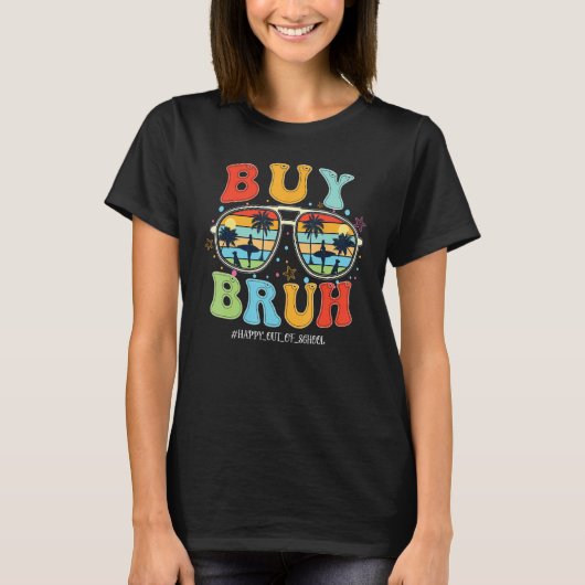 Retro Buy Bruh Happy Last Day School Out Summer Te T-shirt (Voorkant)