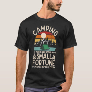 Retro Camping Small Fortune to Live as a Homeles T-shirt