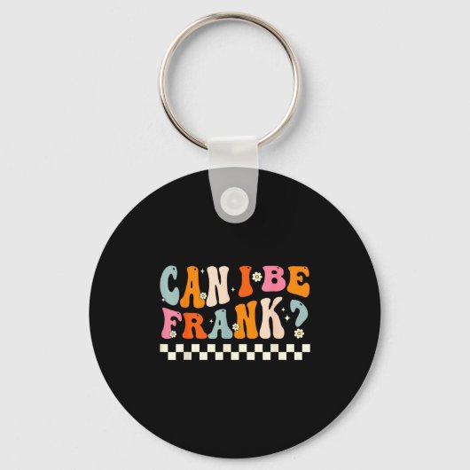 Retro Can I Be Frank Funny Sarcasm Humorous Quote Sleutelhanger (Voorkant)