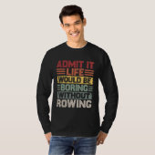 Retro Canoe Kayak Rowing Life Would Be Boring With T-shirt (Voorkant volledig)
