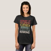 Retro Canoe Kayak Rowing Life Would Be Boring With T-shirt (Voorkant volledig)
