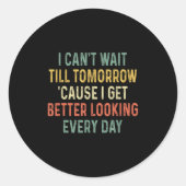 Retro Can't Wait Tomorrow I Get Better Looking Eve Ronde Sticker (Voorkant)