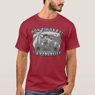 Retro Cartoon - Geen zorgen! Ik ben een geoloog! T-shirt