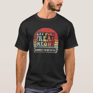 Retro Cat Puns Freak Meowt serieus.. ik ben niet K T-shirt