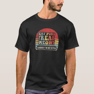 Retro Cat Puns Freak Meowt serieus.. ik ben niet K T-shirt