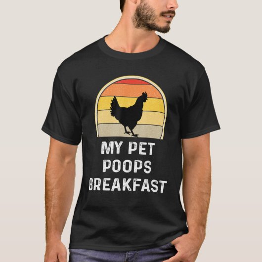 Retro Chicken Farmer Backyard Farming My Pet Poops T-shirt (Voorkant)