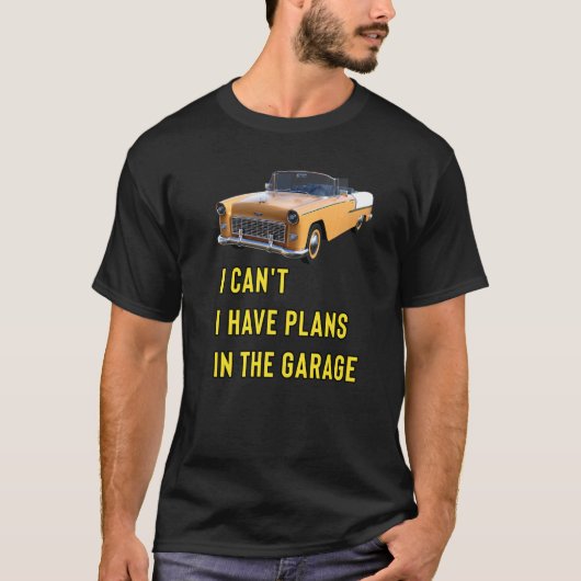 Retro Classic Hotrod I Can't I Have Plans In The G T-shirt (Voorkant)