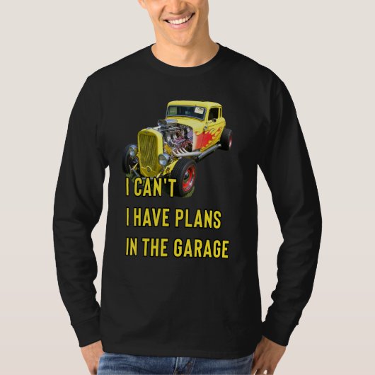 Retro Classic Hotrod I Can't I Have Plans In The G T-shirt (Voorkant)