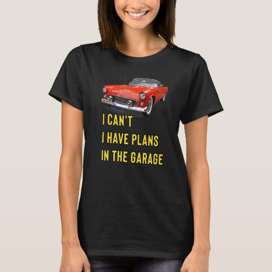 Retro Classic Hotrod I Can't I Have Plans In The G T-shirt (Voorkant)