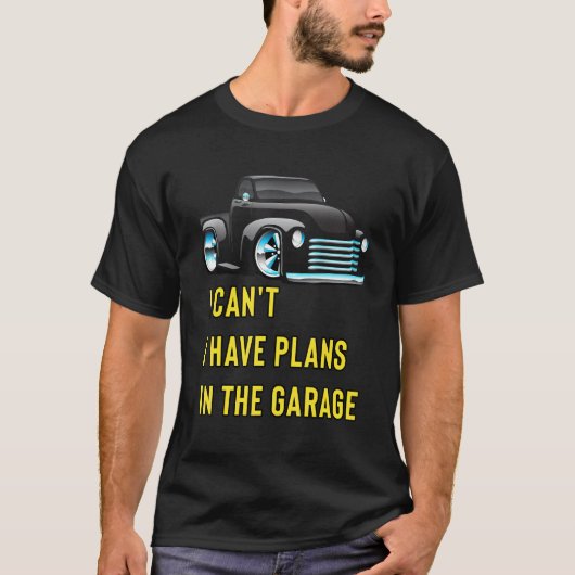 Retro Classic Hotrod I Can't I Have Plans In The G T-shirt (Voorkant)