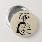 Retro Coffee First Button (Voorkant /achterkant)