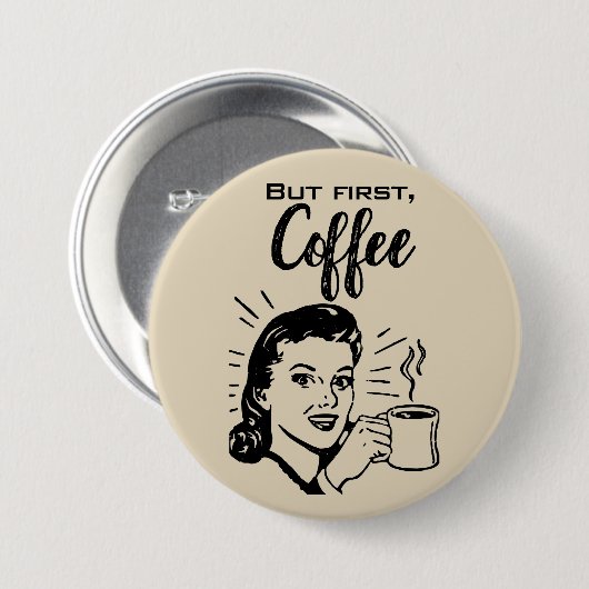 Retro Coffee First Button (Voorkant /achterkant)