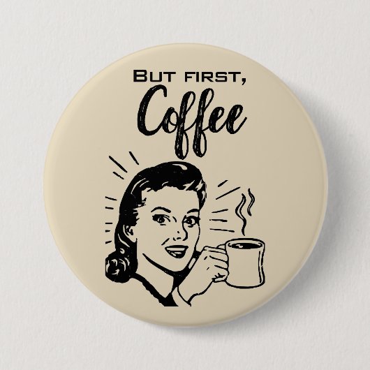 Retro Coffee First Button (Voorkant)