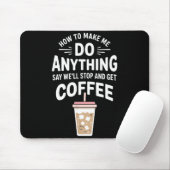 Retro Coffee Humor How To Make Me Do Anything  Muismat (Met muis)