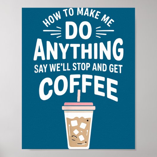 Retro Coffee Humor How To Make Me Do Anything  Poster (Voorkant)