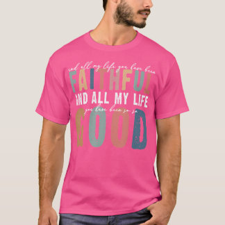 Retro Comfort Mijn hele leven ben je trouw geweest T-shirt