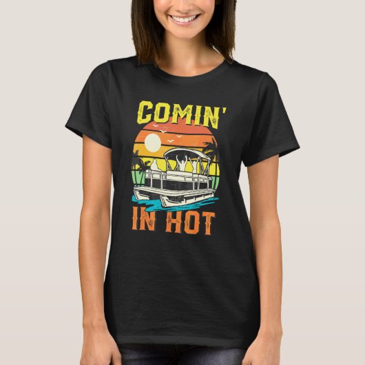 Retro Comin In Hot Pontoonboot Varend Meer T-shirt (Voorkant)