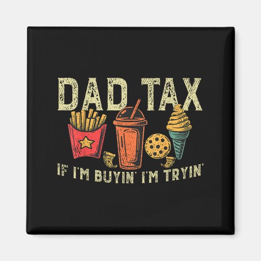 Retro Dad Tax If I'm Buyin' I'm Tryin' Funny Fathe Magneet (Voorkant)