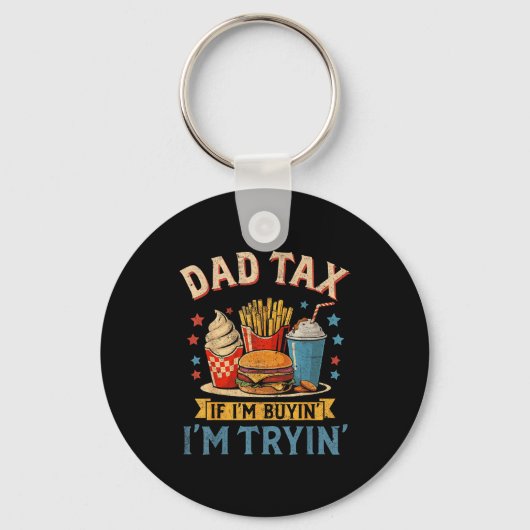 Retro Dad Tax If I'm Buyin' I'm Tryin' Funny Fathe Sleutelhanger (Voorkant)