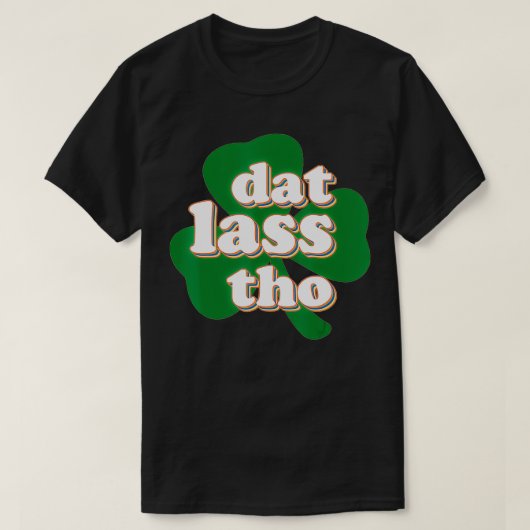 Retro dat Lass Tho Irish St Patrick's Day Clover A T-shirt (Design voorkant)