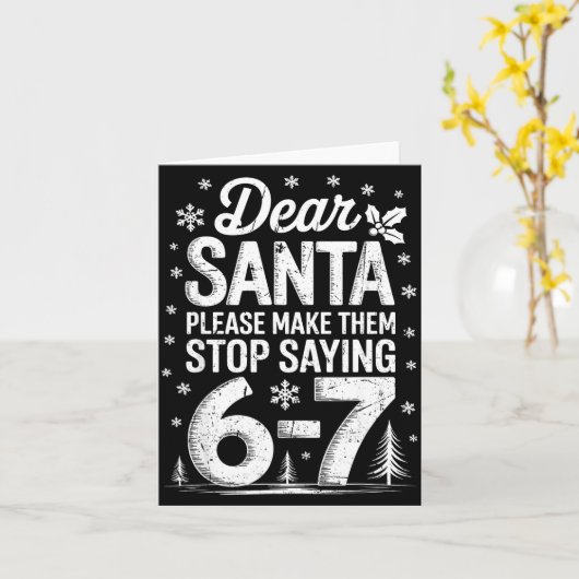 Retro Dear Santa Please Make Them Stop Saying 6-7  Kaart (Gele Bloem)