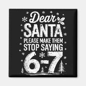 Retro Dear Santa Please Make Them Stop Saying 6-7 Magneet (Voorkant)