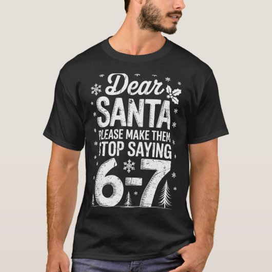 Retro Dear Santa Please Make Them Stop Saying 6-7 T-shirt (Voorkant)