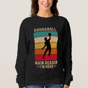 Retro Dodgeball Belangrijkste reden waarom ik hier Trui