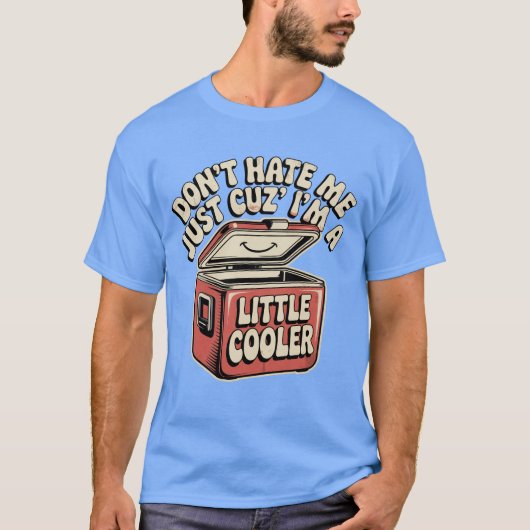 Retro Don't Hate Me Just Cuz I'm A Little Cooler F T-shirt (Voorkant)