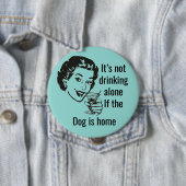 Retro Drink Alone Dog Lady Button (In situ)