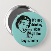 Retro Drink Alone Dog Lady Button (Voorkant /achterkant)