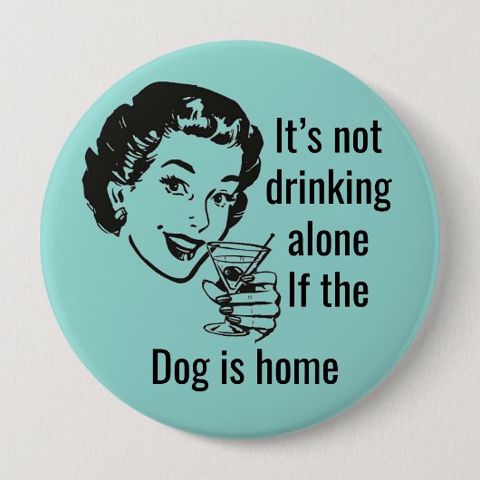 Retro Drink Alone Dog Lady Button (Voorkant)