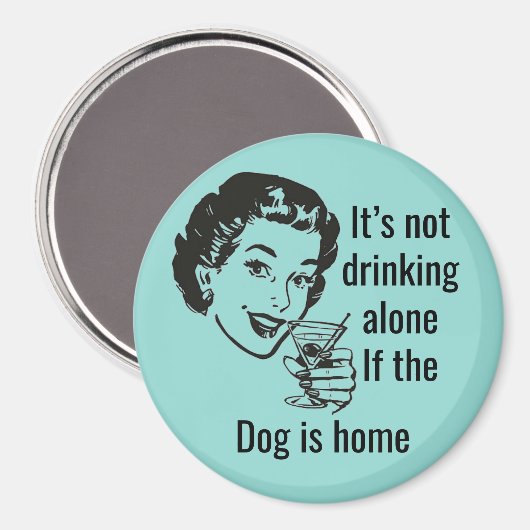Retro Drink Alone Dog Lady Magnet (Voorkant / Achterkant)