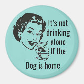 Retro Drink Alone Dog Lady Magnet (Voorkant)