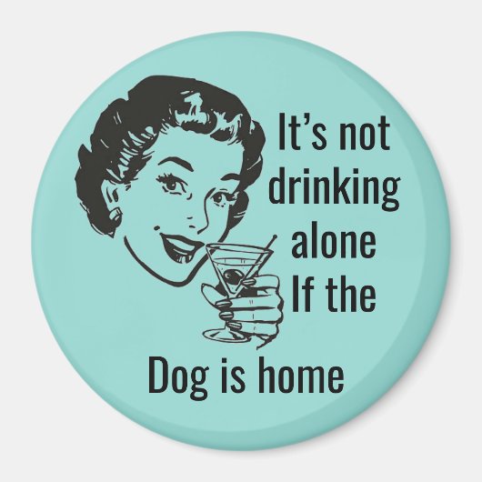 Retro Drink Alone Dog Lady Magnet (Voorkant)