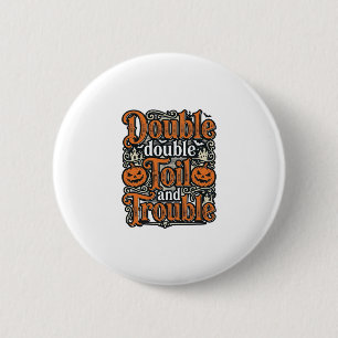 Retro Dubbele Toil Trouble Halloween T-shirt Ontwe Ronde Button 5,7 Cm
