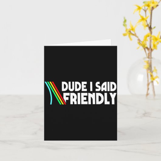 Retro Dude I Said Friendly Funny  Kaart (Gele Bloem)