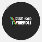 Retro Dude I Said Friendly Funny  Ronde Sticker (Voorkant)