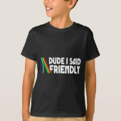 Retro Dude I Said Friendly Funny  T-shirt (Voorkant)