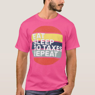 RETRO Eat Sleep Do Taxes herhaal 2021 gift voor me T-shirt