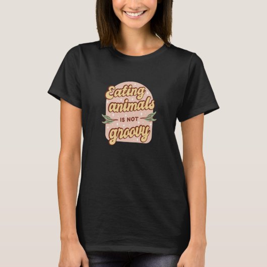 Retro Eating Animals is not Groovy Vegetarian T-shirt (Voorkant)