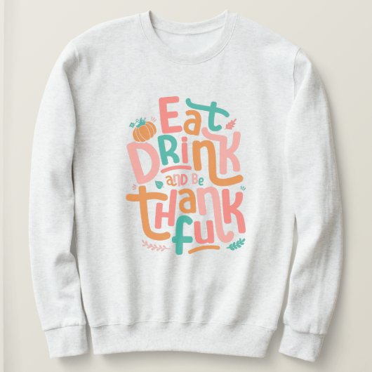 Retro eet Drink en ben dankbaar voor Happy Thanksg Trui (Design voorkant)