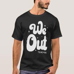 retro einde schooljaar leraar zomer bruh we out t-shirt