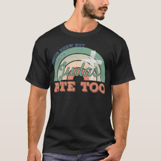 Retro Faith Christelijke Jesus Knew, Judas Ate T-shirt