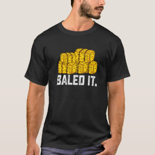 Retro Farming Lover Baled it Funny Farmer Cute Bal T-shirt